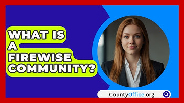 What Is A Firewise Community? - CountyOffice.org