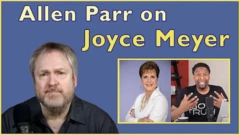 Allen Parr on Joyce Meyer: My Response