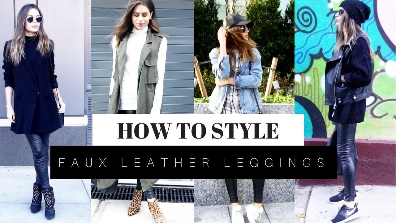 How To Style Faux Leather Leggings + LOOK BOOK - YouTube