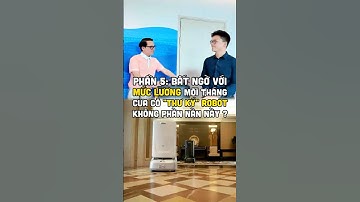 Phần 5: Bất ngờ với mức lương mỗi tháng của cô "thư ký" robot không phàn nàn này?