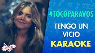 #TocoParaVos - Tengo un vicio (Karaoke) | CantoYo