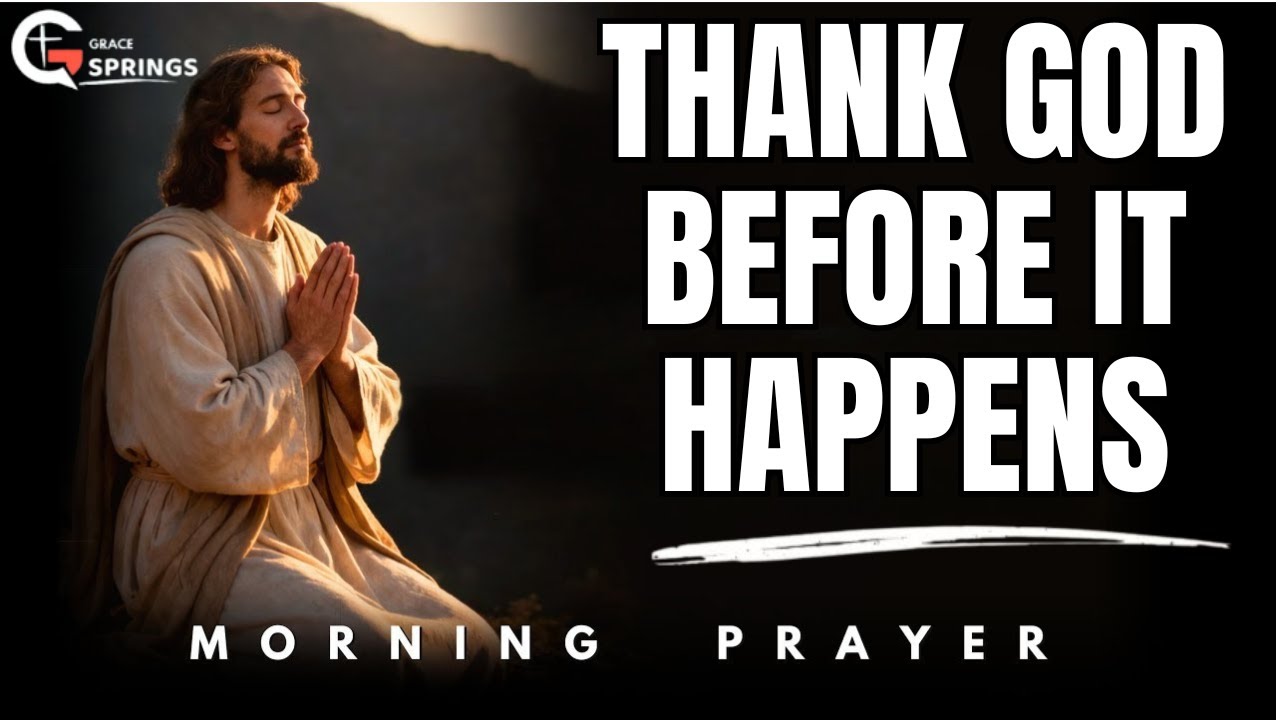 Morning Prayer: Thank God Before the Miracle | Start Your Day With Faith