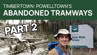 The lost tramways of Powelltown - Part 2