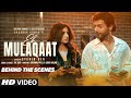 EK MULAQAAT (Behind The Scenes): Stebin Ben | Nidhi Shah | The Rish | Bhushan Kumar