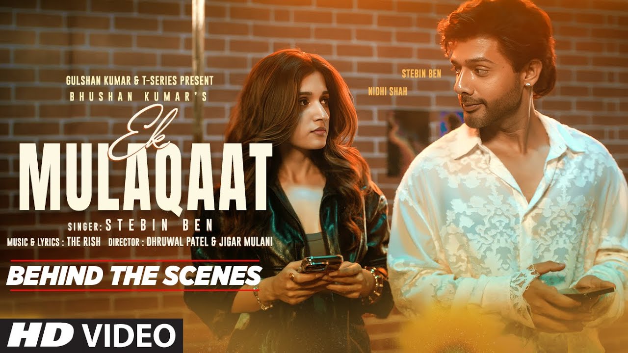 EK MULAQAAT (Behind The Scenes): Stebin Ben | Nidhi Shah | The Rish | Bhushan Kumar