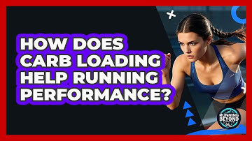 How Does Carb Loading Help Running Performance?