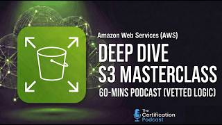 Amazon S3 Deep Dive Masterclass | The Certification Podcast