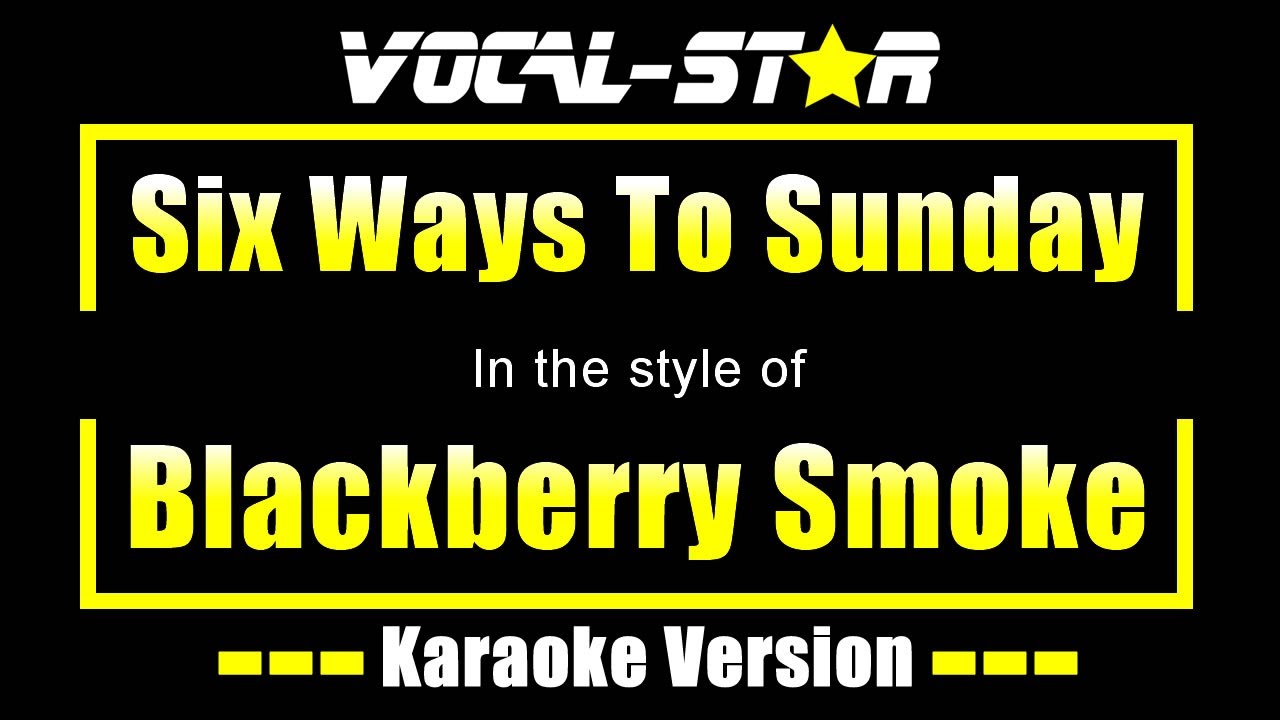 Six Ways To Sunday Karaoke Blackberry Smoke Karaoke Version YouTube Six ways to sunday karaoke blackberry smoke karaoke version youtube