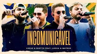 LUCAS & DIOTTO FEAT. LUCCA & MATEUS - INCOMUNICÁVEL (CLIPE OFICIAL)