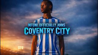 Mfuni Joins Coventry City | Official Announcement