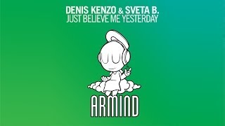 Denis Kenzo & Sveta B. - Just Believe Me Yesterday (Original Mix)