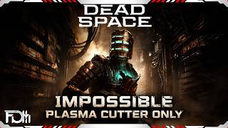 Impossible Difficulty - Plasma Cutter Only | Dead Space Remake