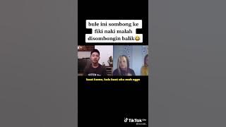 bule sombong ke fiki naki