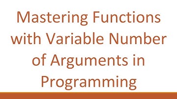 Mastering Functions with Variable Number of Arguments in Programming
