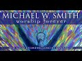 Michael w  smith worship forever  amy grant tauren wells and matt redman  full concert  tbn