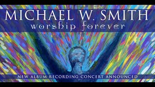 Michael W  Smith Worship Forever  Amy Grant, Tauren Wells, and Matt Redman  FULL CONCERT  TBN