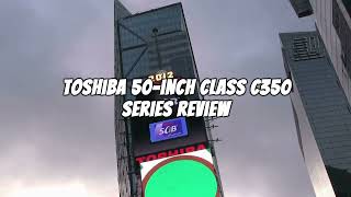 Toshiba 50-inch Class C350 Series Review