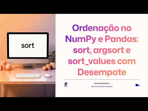 Ordenação no NumPy e Pandas: sort, argsort e sort_values com Desempate