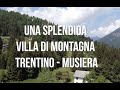 Villa di montagna  trentino  lagorai  musiera