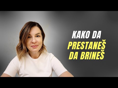 Kako da prestaneš da brineš 