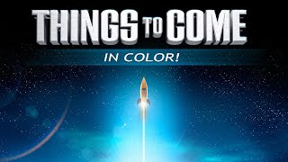 Things To Come (in Color) by Legend Films 439 views 8 months ago 1 hour, 31 minutes