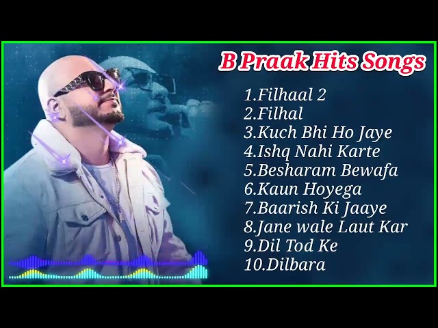 Latest Hindi Songs 2022 | B Praak Hits Songs | All hits Songs class=