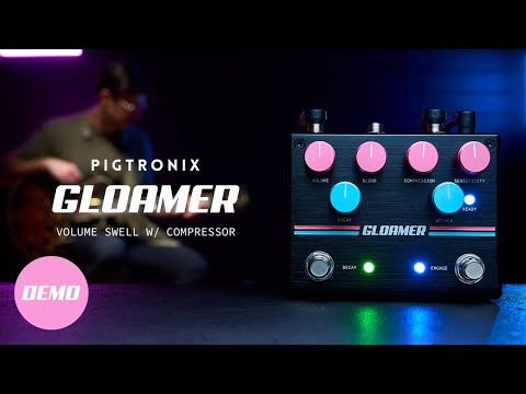 Pigtronix Gloamer | Volume Swell With Compressor | Official Demo