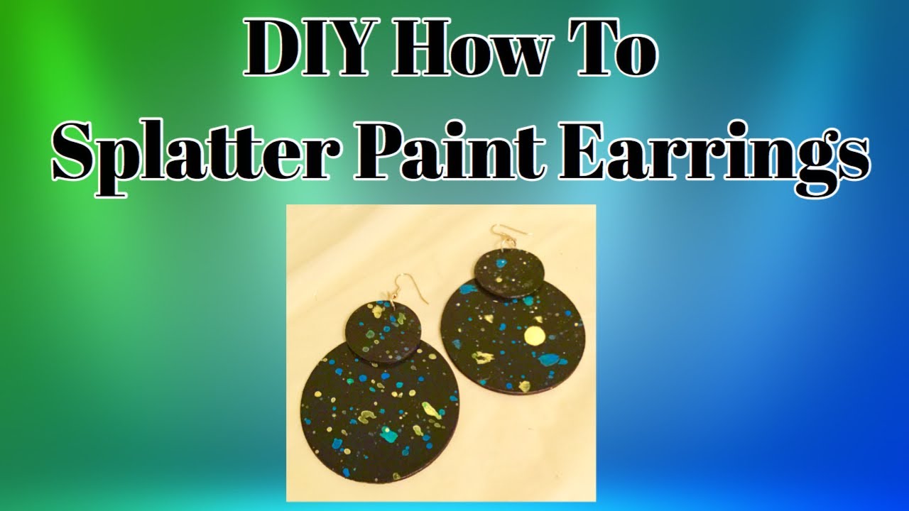DIY How To Splatter Paint Earrings YouTube