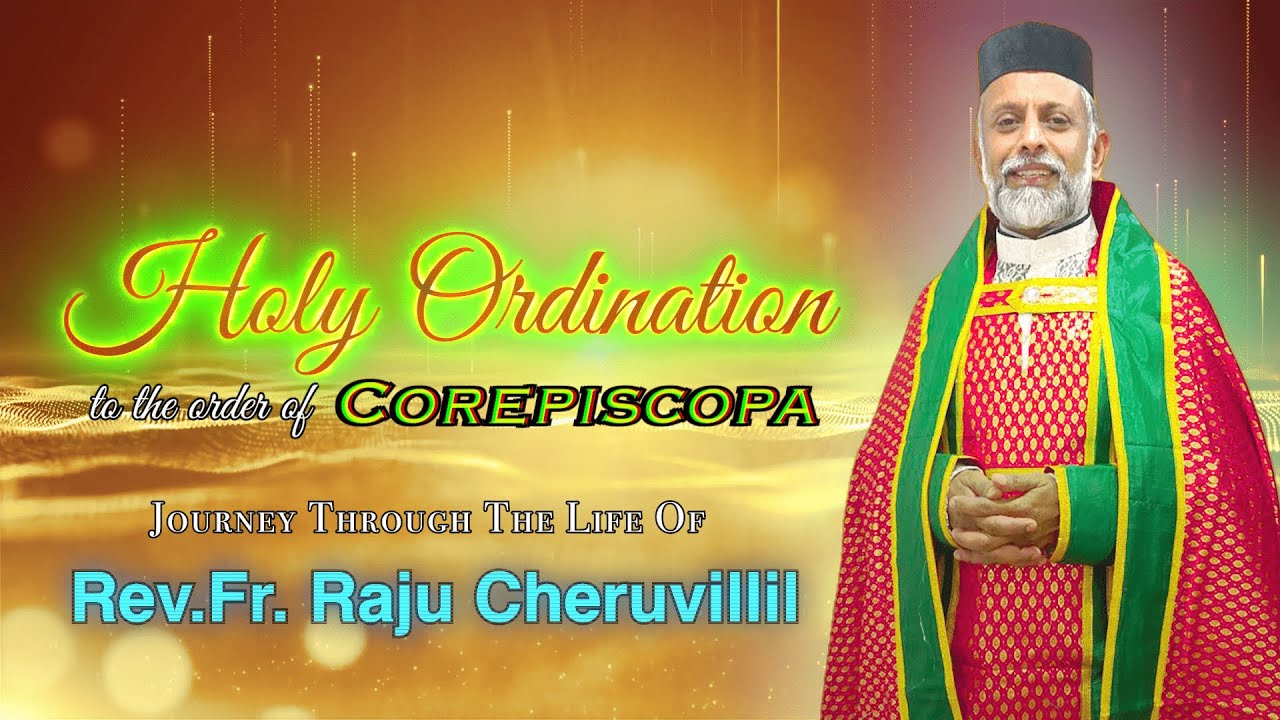 കോർഎപ്പിസ്കോപ്പ സ്ഥാനത്തേക്ക് ഉയർത്തപ്പെടുന്ന ബഹുമാനപ്പെട്ട രാജു അച്ചന്റെ ജീവിത വഴികളിലൂടെ...