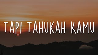 Tapi Tahukah Kamu, Tak Ingin Usai, Tertawan Hati (Lirik) - Dygta, Kamasean