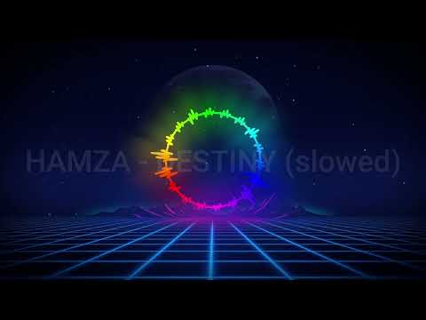 HAMZA DESTINY Slowed 