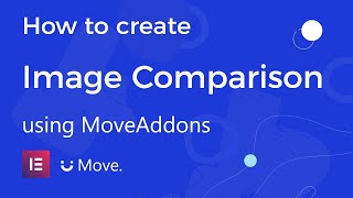 How to use Image Comparison widget using Move Addons for Elementor Page Builder