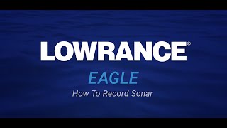Lowrance Eagle - How to Record Sonar