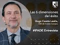 Ipade entrevista  hugo cuesta  las 6 dimensiones del xito