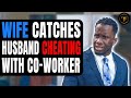 Wife catches husband cheating with coworker what happens next will shock you