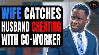 Wife Catches Husband Cheating With Co-worker, What Happens Next Will Shock You.