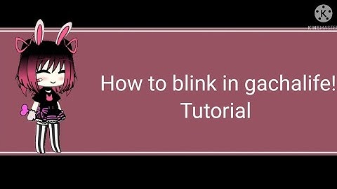 how to blink in gachalife! *tutorial* for beginners|| requested