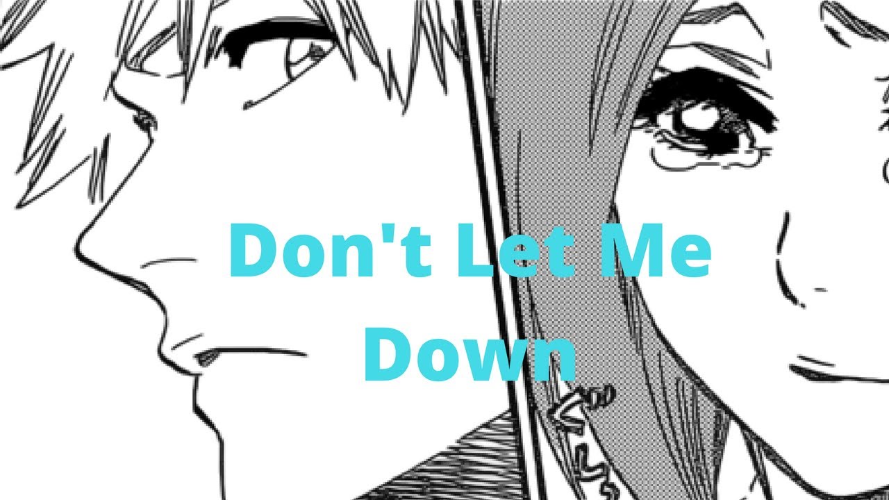 IchiHime | AMV | Don't Let Me Down