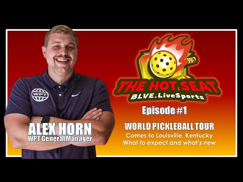 THE HOT SEAT: Pickleball Show (E1)   w/Special Guest - Alex Horn, GM for World Pickleball Tour (WPT)