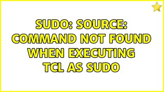 sudo: source: command not found when executing tcl as sudo