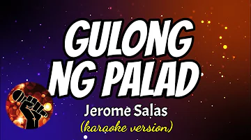 GULONG NG PALAD - JEROME SALAS (karaoke version)