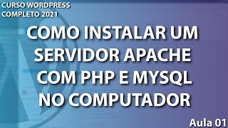 Como instalar um servidor Apache com PHP e Mysql no Computador - Aula 01 - Curso WordPress