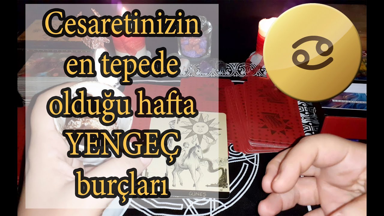 YENGEÇ BURCU 25 31 Mayıs Haftası Kahve Falı ve Tarot Yorumu YouTube
