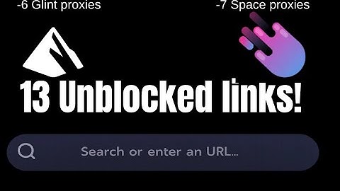 13 Unblocked Space and Glint Browser Proxies!