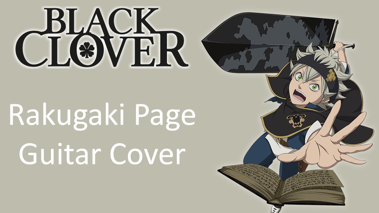 Watch Black Clover Opening 6 "Rakugaki Page" (Guitar Cover) on YouTube Watch Black Clover Opening 6 "Rakugaki Page" (Guitar Cover) on YouTube
