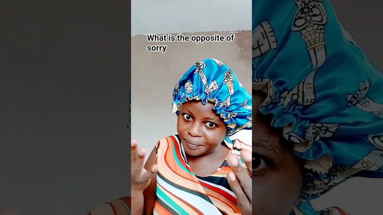 what is the opposite of sorry, 