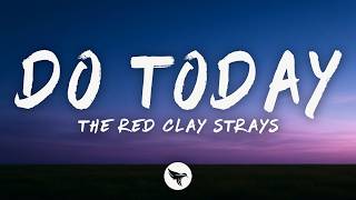 The Red Clay Strays - Do Today (lyrics)