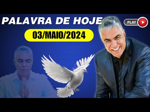 A Palavra de Hoje Dia 03 de Maio de 2024 - Sexta-feira