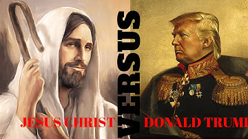 Donald Trump Vs Jesus Christ