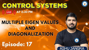 Multiple Eigen Values and Diagonalization | Lec 17 | Control Systems for GATE/ESE 2022